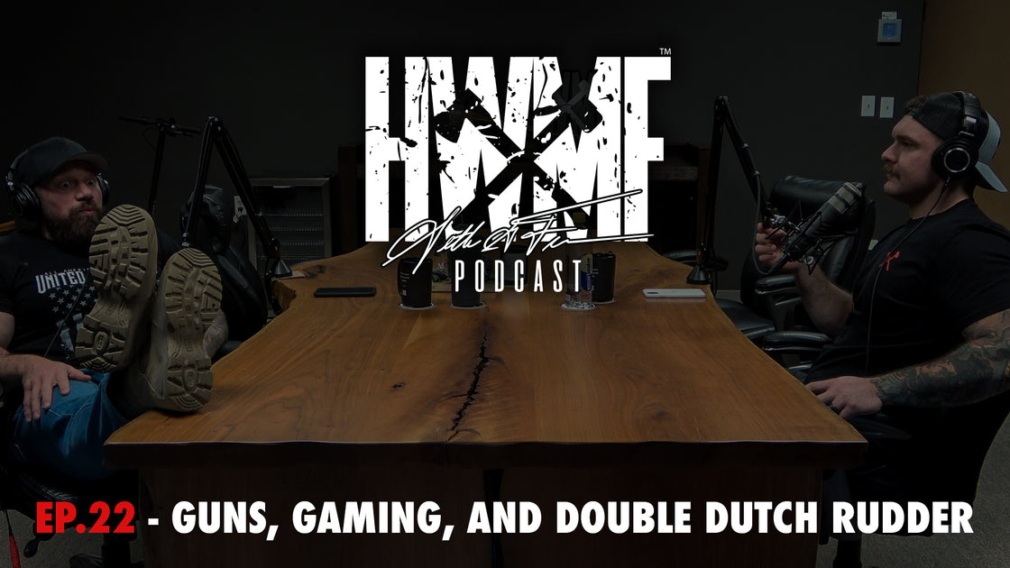 EP. 22 - GUNS, GAMING AND A DOUBLE DUTCH RUDDER – HWMF Podcast