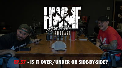 EP. 57 - IS IT OVER/UNDER OR SIDE-BY-SIDE?