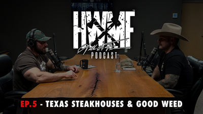 EP. 5 - TEXAS STEAKHOUSES AND GOOD WEED